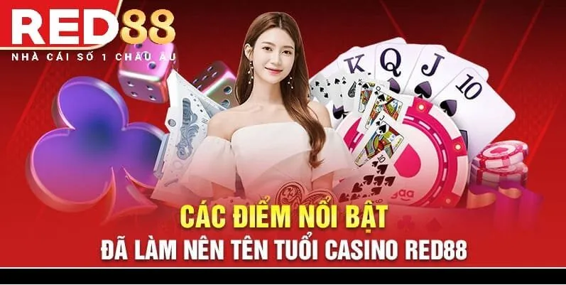 Các điểm nổi bật đã làm nên tên tuổi casino Red88