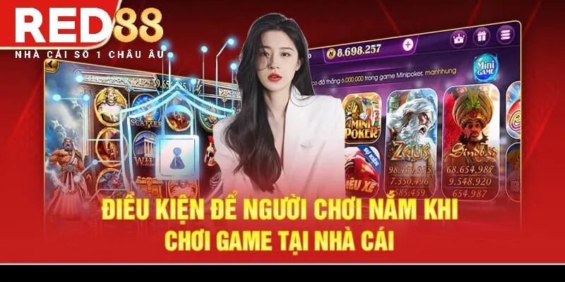 Điều kiện để người chơi nắm khi chơi game tại nhà cái