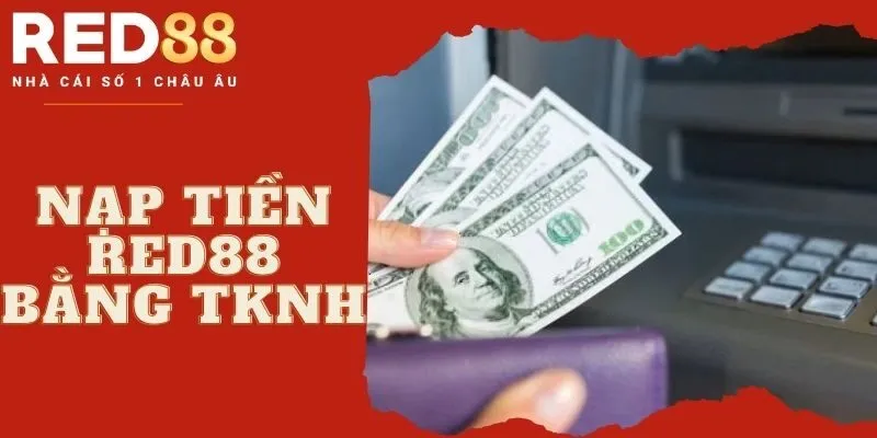 Chuyển tiền vào tài khoản Red88 bằng TKNH